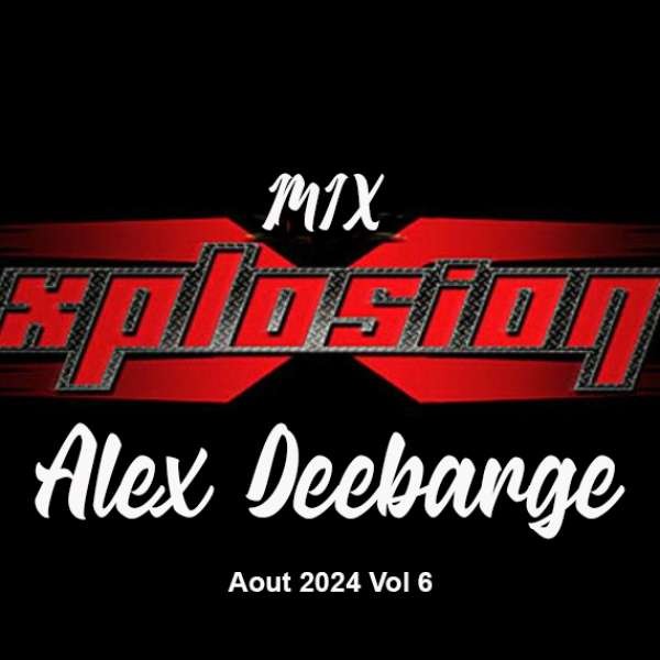 Alex Deebarge - mini mix xplosion Aout 2024 vol2