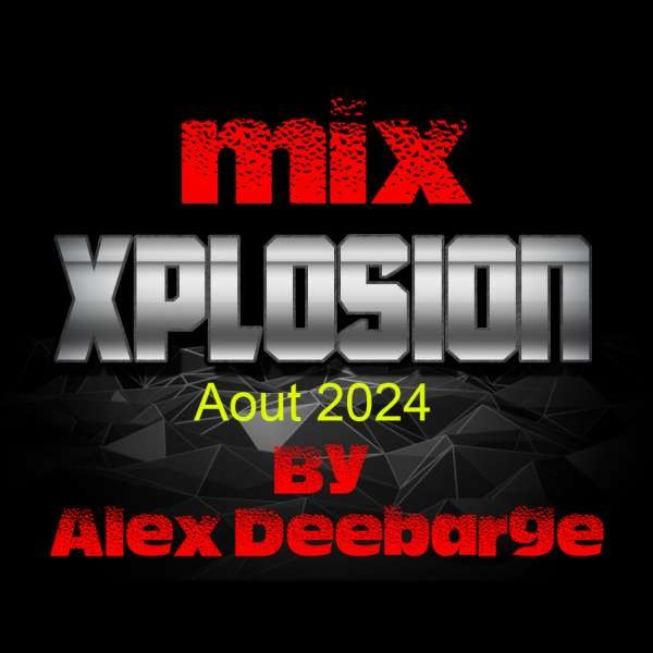 Alex Deebarge - Mix xplosion aout 2024 vol1